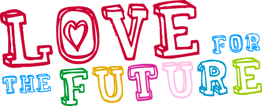 LOVE FOR THE FUTURE