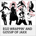 EGO WRAPPIN' AND GOSSIP OF JAXX
