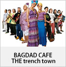 BAGDAD CAFE THE ternch town